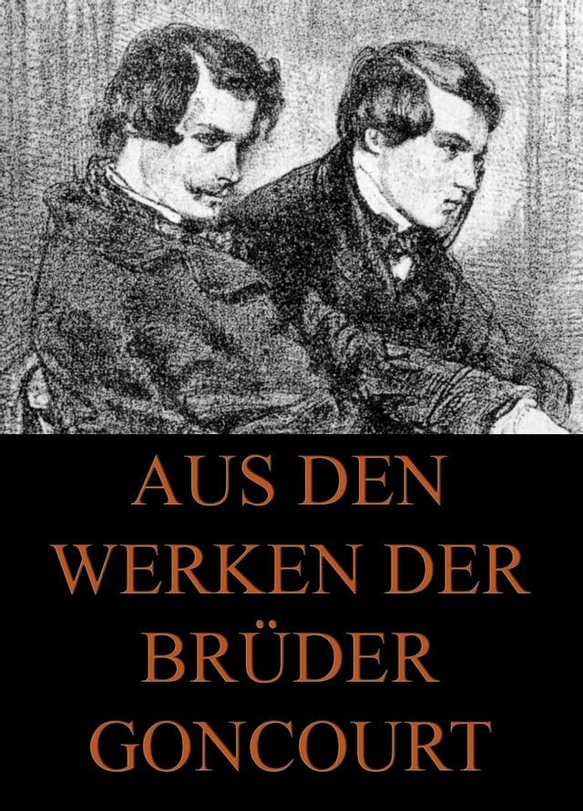  Aus den Werken der Br&uuml;der Goncourt(Kobo/電子書)