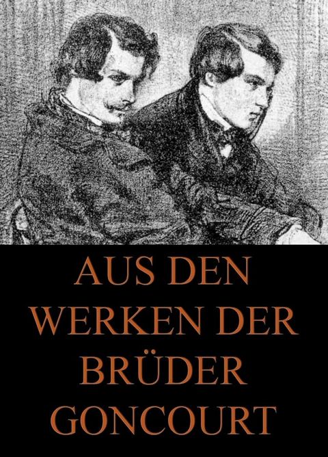 Aus den Werken der Br&uuml;der Goncourt(Kobo/電子書)