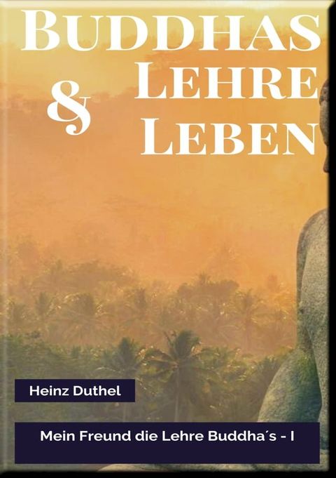 MEIN FREUND DIE LEHRE UND LEBEN DES BUDDHA I(Kobo/電子書)