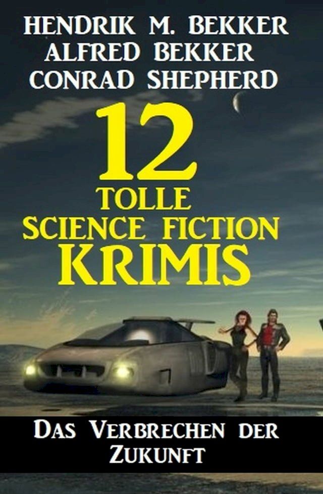  Das Verbrechen der Zukunft: 12 tolle Science Fiction Krimis(Kobo/電子書)