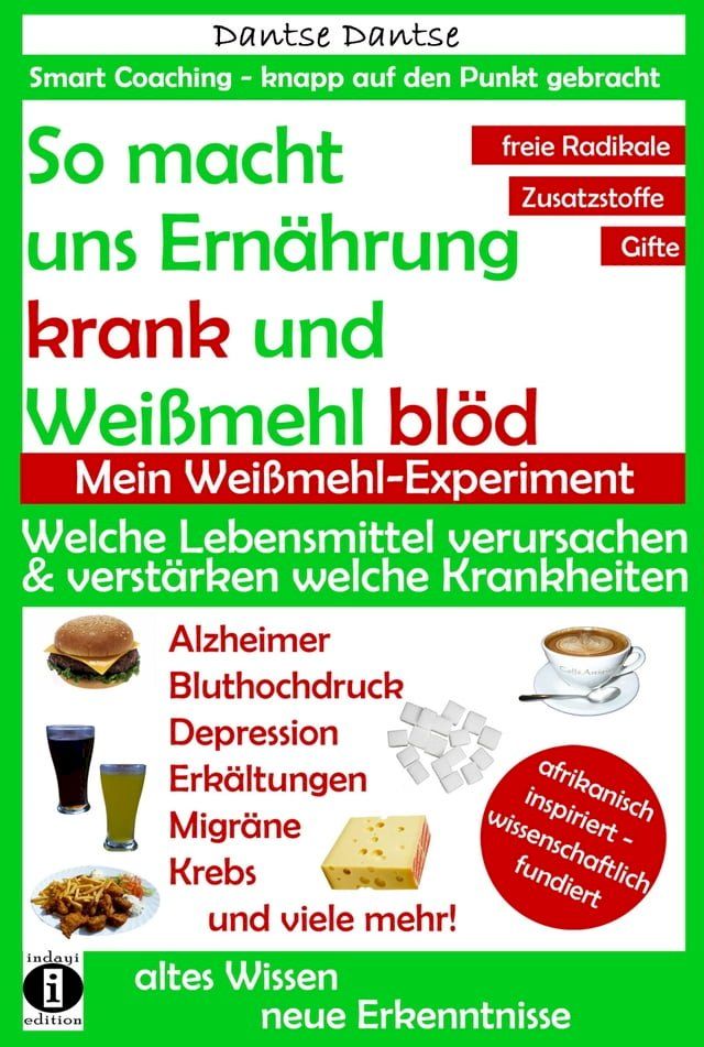  So macht Ernährung uns krank und Weißmehl blöd. Mein Weißmehl-Experiment(Kobo/電子書)