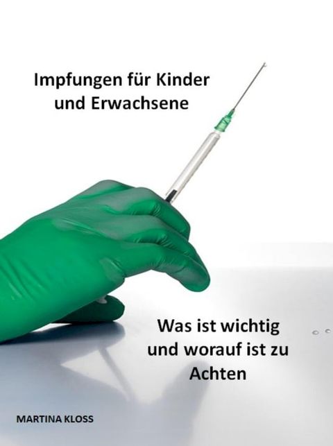 Impfungen für Kinder und Erwachsene, was ist wichtig und worauf ist zu Achten(Kobo/電子書)