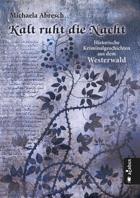 Kalt ruht die Nacht. Historische Kriminalgeschichten aus dem Westerwald(Kobo/電子書)