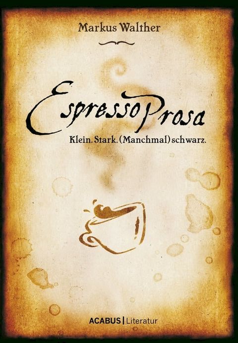 EspressoProsa. Klein. Stark. (Manchmal) schwarz.(Kobo/電子書)