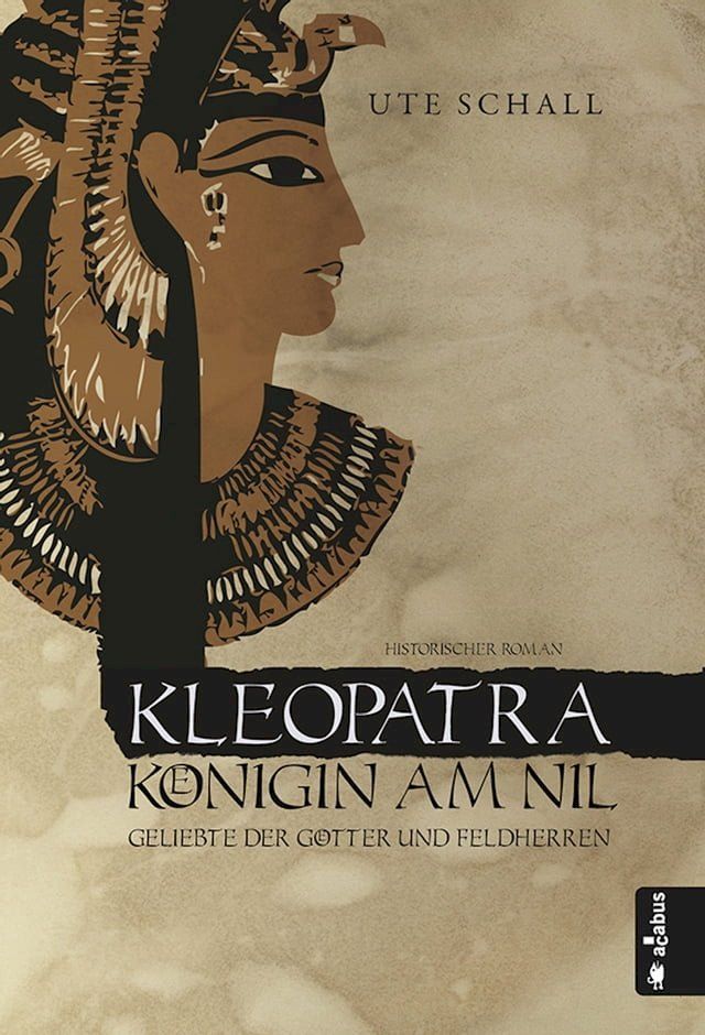  Kleopatra. Königin am Nil - Geliebte der Götter und Feldherren(Kobo/電子書)