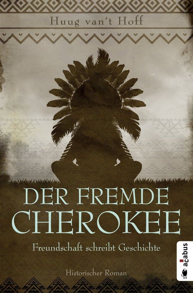  Der fremde Cherokee. Freundschaft schreibt Geschichte(Kobo/電子書)