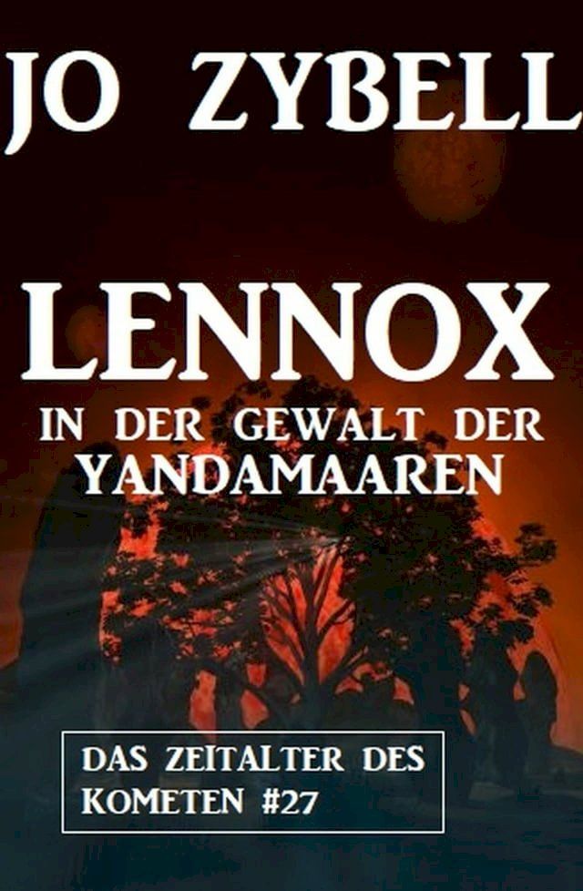  Lennox in der Gewalt der Yandamaaren: Das Zeitalter des Kometen #27(Kobo/電子書)