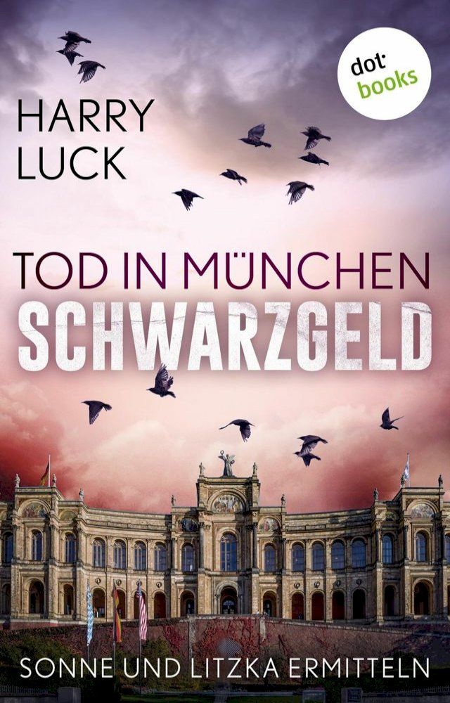  Tod in M&uuml;nchen - Schwarzgeld: Der zweite Fall f&uuml;r Sonne und Litzka(Kobo/電子書)