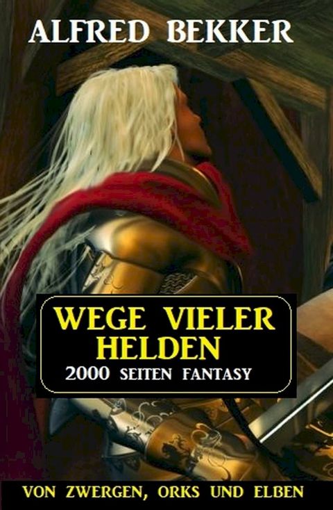 Wege vieler Helden: Von Zwergen Orks und Elben: 2000 Seiten Fantasy Paket(Kobo/電子書)