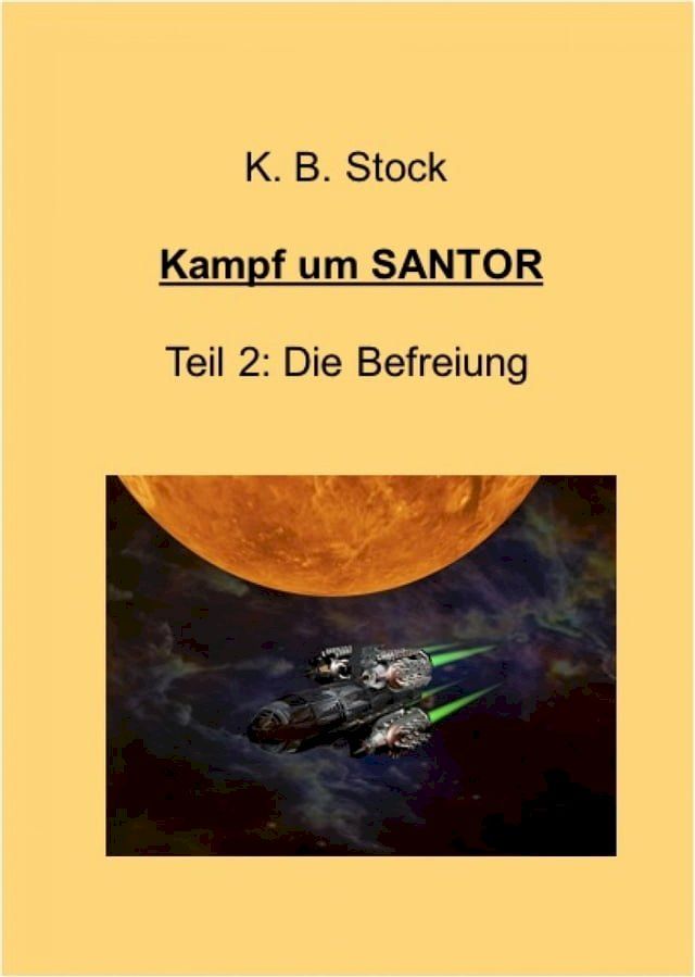  Kampf um SANTOR, Teil 2 - Die Befreiung(Kobo/電子書)