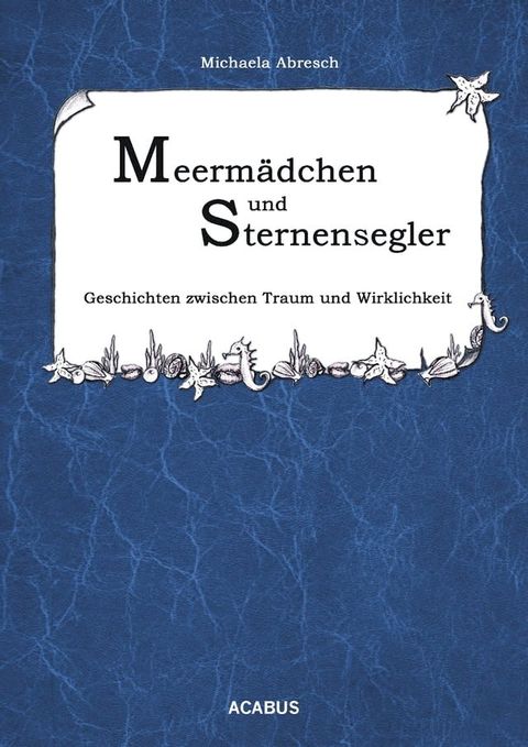 Meerm&auml;dchen und Sternensegler. Geschichten zwischen Traum und Wirklichkeit(Kobo/電子書)