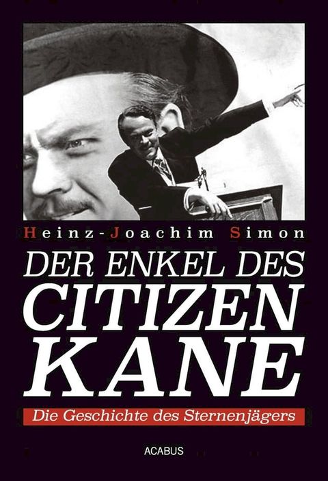 Der Enkel des Citizen Kane. Die Geschichte des Sternenj&auml;gers(Kobo/電子書)