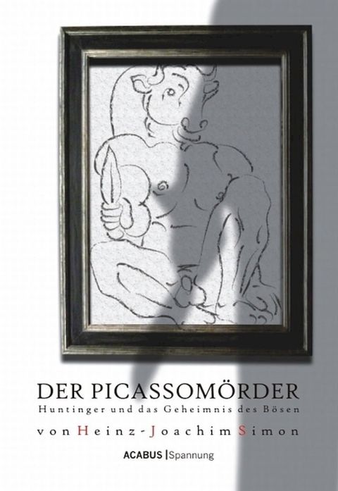 Der Picassom&ouml;rder. Huntinger und das Geheimnis des B&ouml;sen(Kobo/電子書)