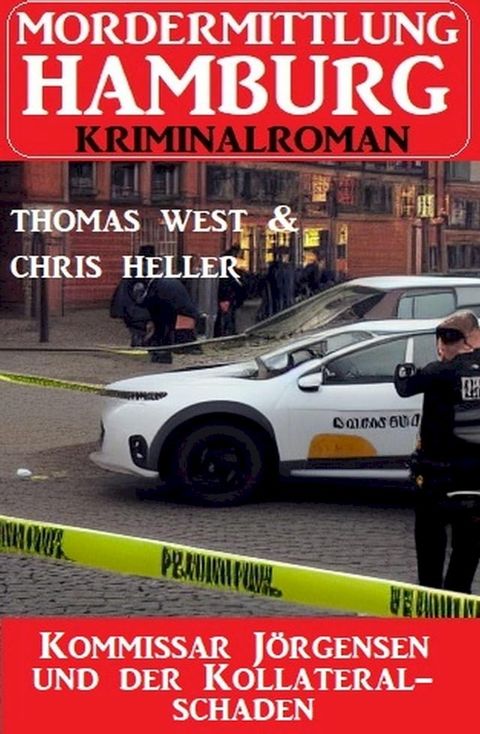 Kommissar J&ouml;rgensen und der Kollateralschaden: Mordermittlung Hamburg Kriminalroman(Kobo/電子書)