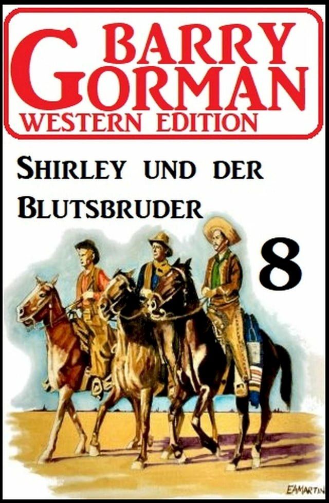  Shirley und der Blutsbruder: Barry Gorman Western Edition 8(Kobo/電子書)