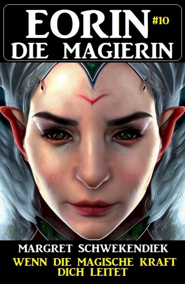  Eorin die Magierin 10: Wenn die magische Kraft dich leitet(Kobo/電子書)