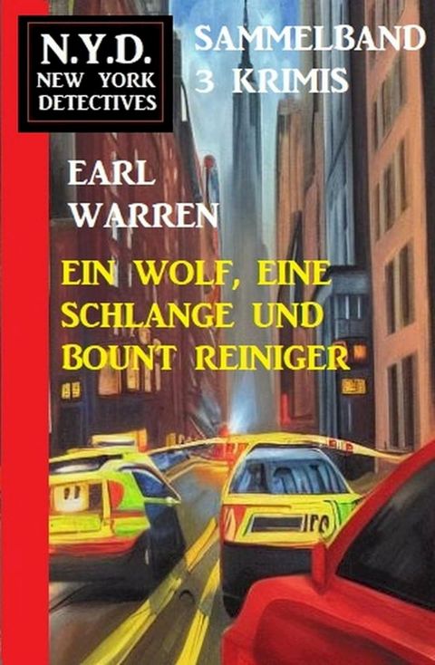 Ein Wolf, eine Schlange und Bount Reiniger! N.Y.D. New York Detectives Sammelband 3 Krimis(Kobo/電子書)