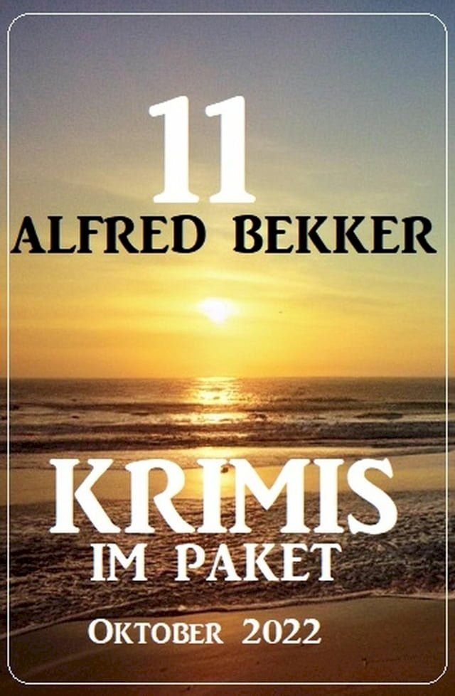  11 Alfred Bekker Krimis im Paket Oktober 2022(Kobo/電子書)