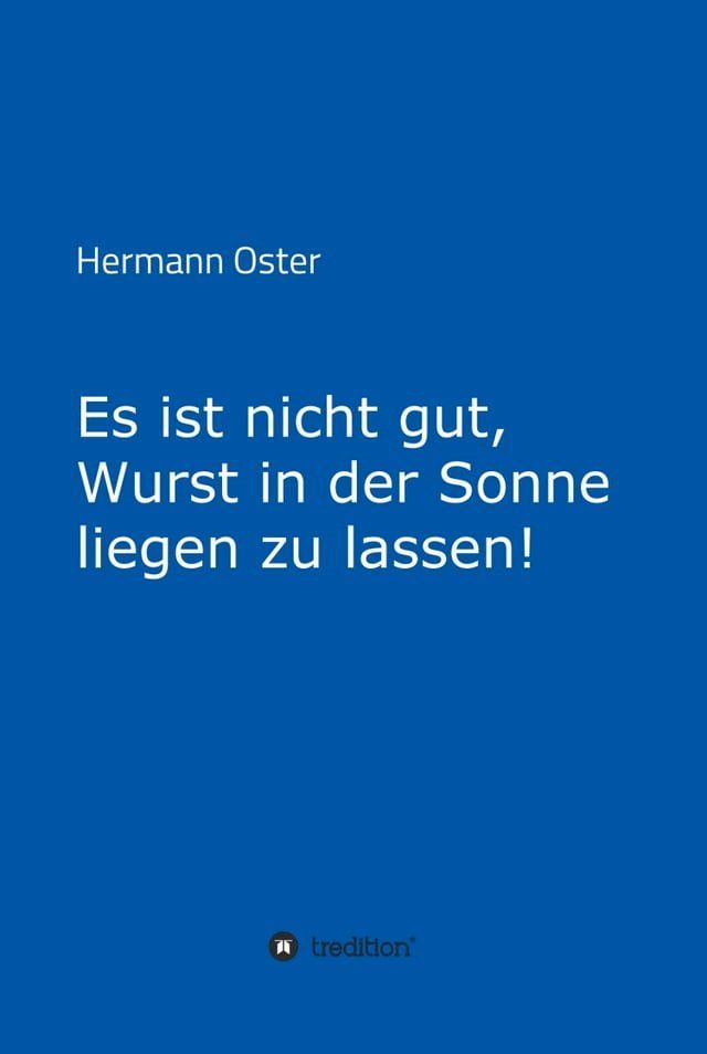  Es ist nicht gut, Wurst in der Sonne liegen zu lassen!(Kobo/電子書)