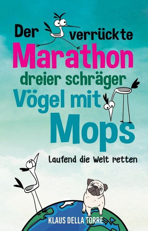 Der verr&uuml;ckte Marathon dreier schr&auml;ger V&ouml;gel mit Mops(Kobo/電子書)