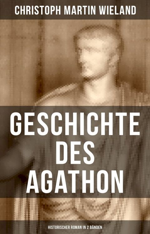 Geschichte des Agathon (Historischer Roman in 2 Bänden)(Kobo/電子書)