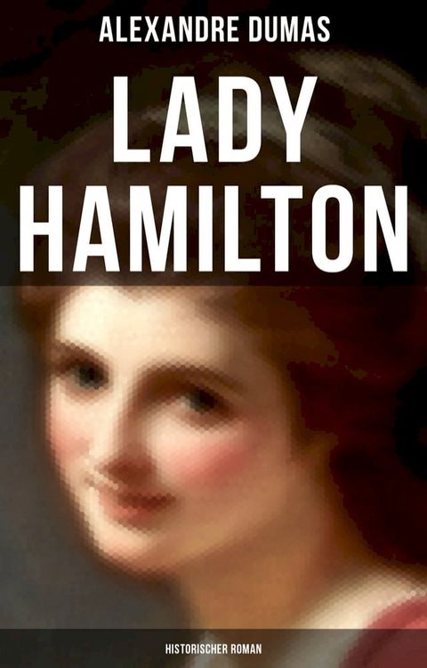 Lady Hamilton (Historischer Roman)(Kobo/電子書)