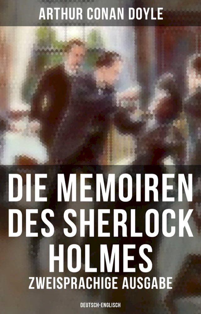  Die Memoiren des Sherlock Holmes (Zweisprachige Ausgabe: Deutsch-Englisch)(Kobo/電子書)