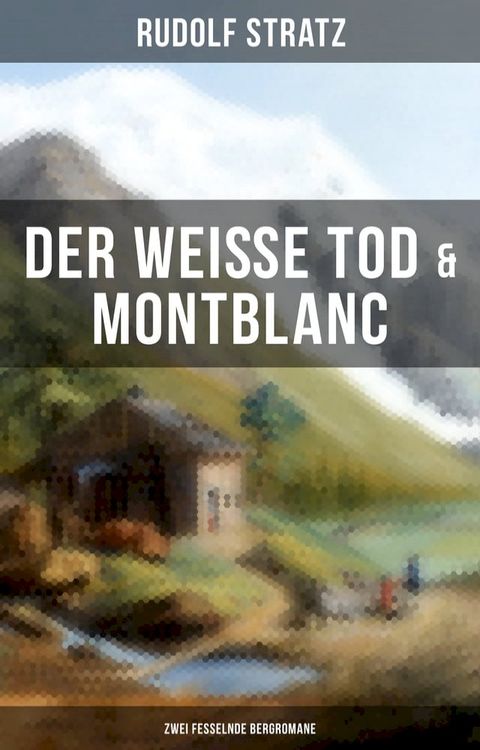 Der weiße Tod & Montblanc: Zwei fesselnde Bergromane(Kobo/電子書)