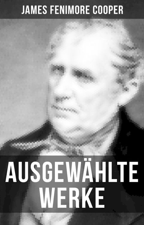 Ausgew&auml;hlte Werke von James Fenimore Cooper(Kobo/電子書)