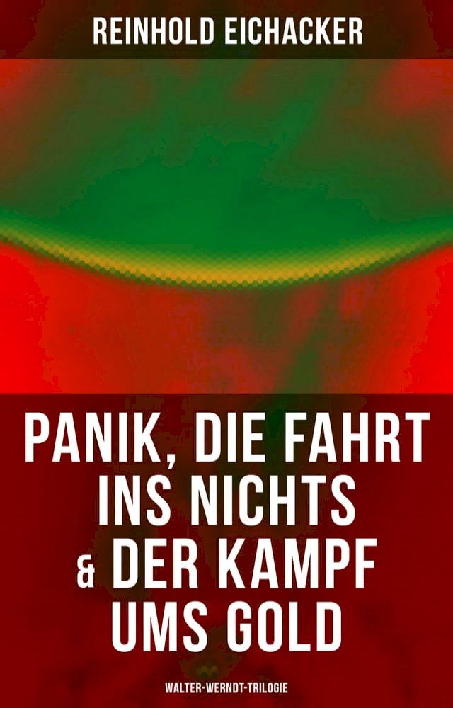  Panik, Die Fahrt ins Nichts & Der Kampf ums Gold: Walter-Werndt-Trilogie(Kobo/電子書)