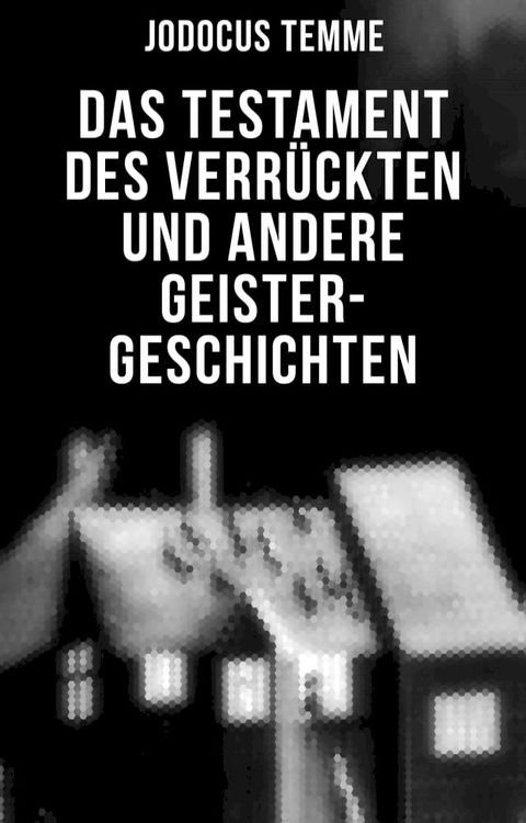 Das Testament des Verr&uuml;ckten und andere Geister-Geschichten(Kobo/電子書)