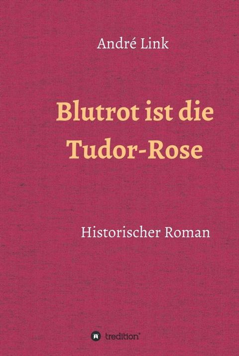 Blutrot ist die Tudor-Rose(Kobo/電子書)