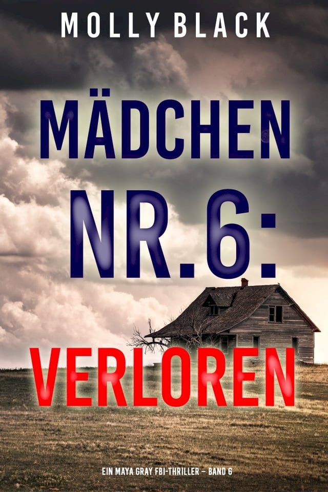  Mädchen Nr.6: Verloren (Ein Maya Gray FBI-Thriller – Band 6)(Kobo/電子書)