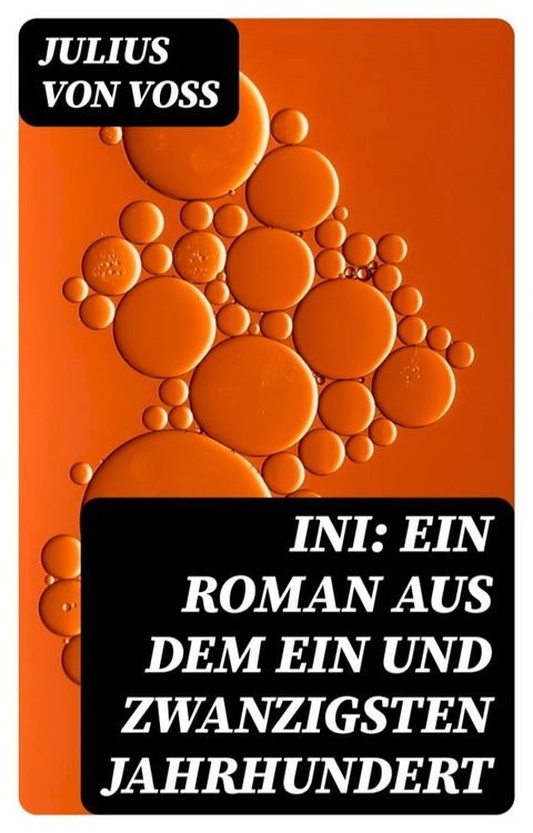 Ini: Ein Roman aus dem ein und zwanzigsten Jahrhundert(Kobo/電子書)