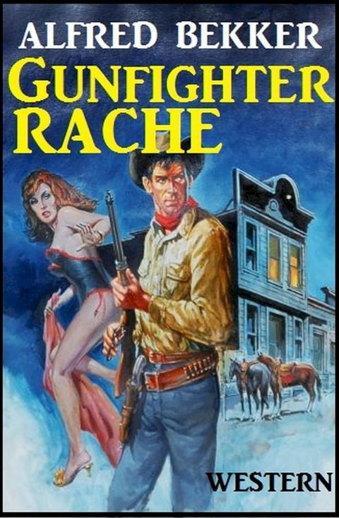 Alfred Bekker Western: Gunfighter-Rache(Kobo/電子書)