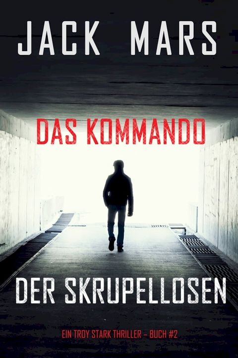 Das Kommando der Skrupellosen (Ein Troy Stark Thriller – Buch #2)(Kobo/電子書)