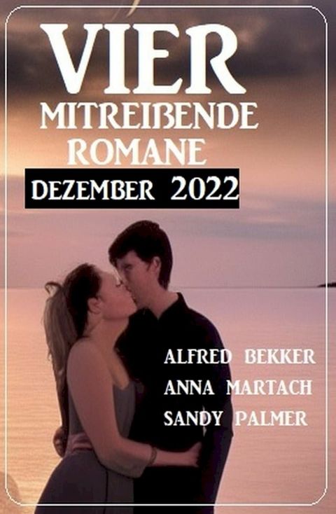 Vier mitrei&szlig;ende Romane Dezember 2022(Kobo/電子書)