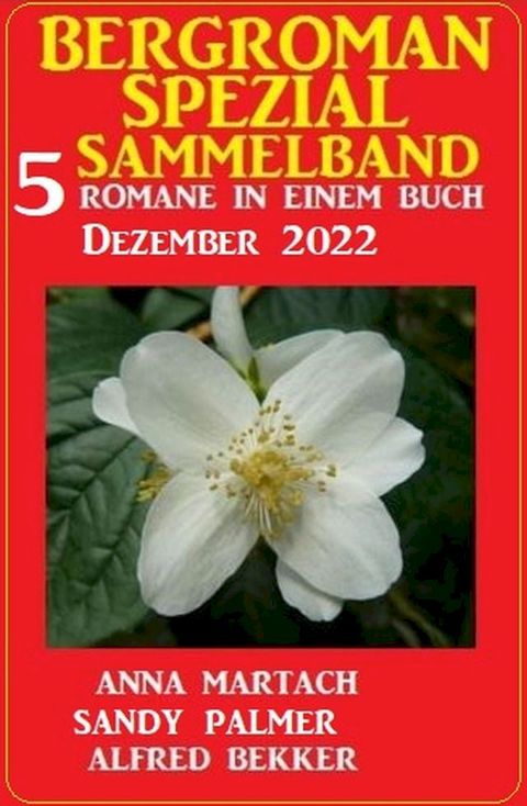 Bergroman Spezial Sammelband Dezember 2022: 5 Romane in einem Buch(Kobo/電子書)