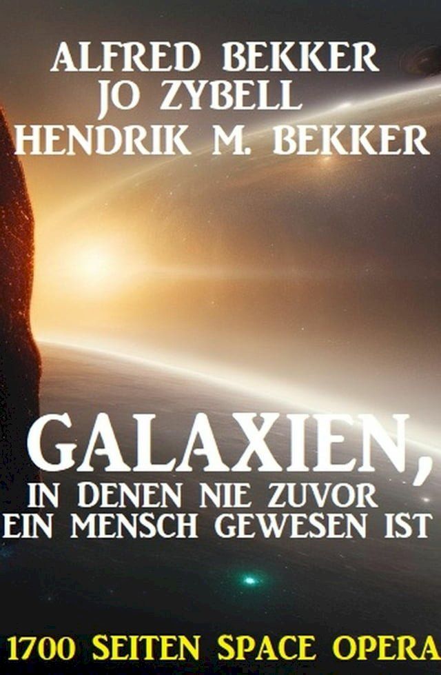  Galaxien, in denen nie zuvor ein Mensch gewesen ist: 1700 Seiten Space Opera(Kobo/電子書)