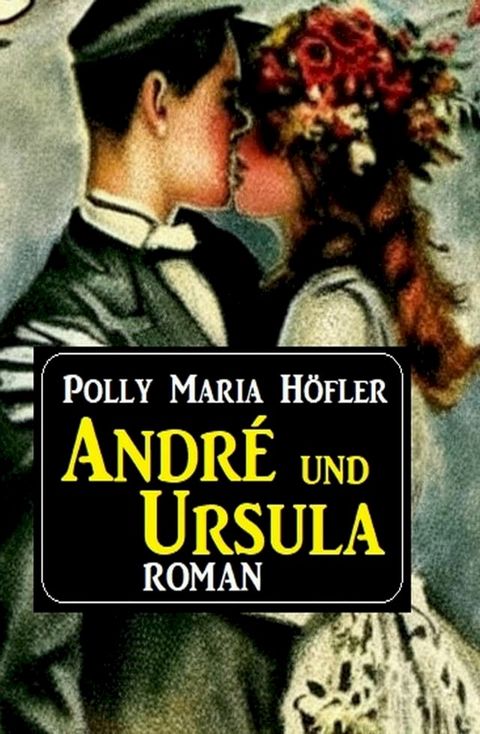 Andr&eacute; und Ursula: Roman(Kobo/電子書)