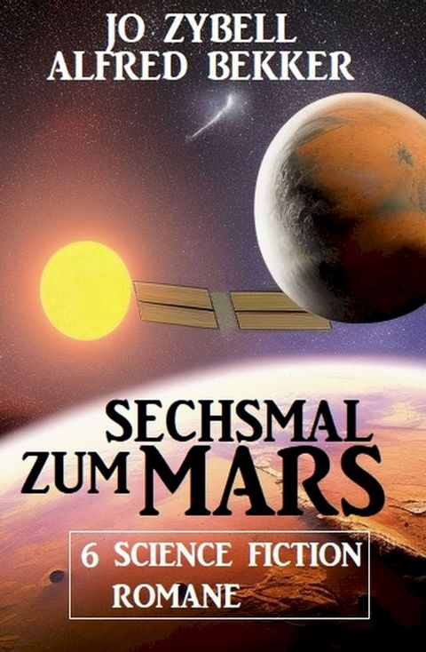 Sechsmal zum Mars: 6 Science Fiction Romane(Kobo/電子書)