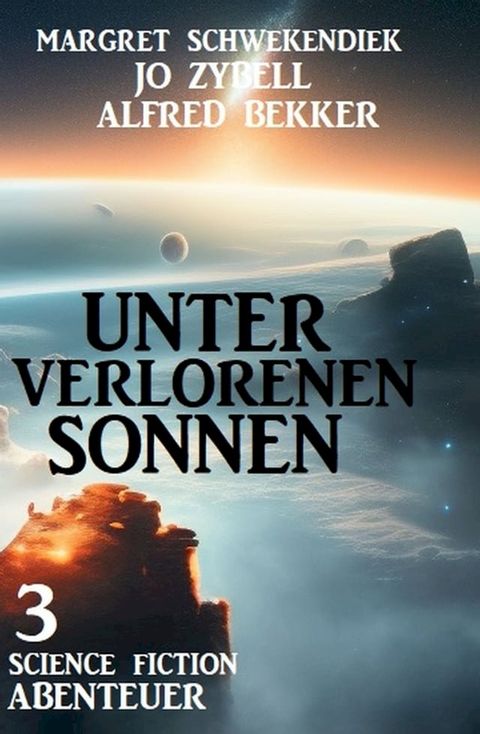 Unter verlorenen Sonnen: 3 Science Fiction Abenteuer(Kobo/電子書)