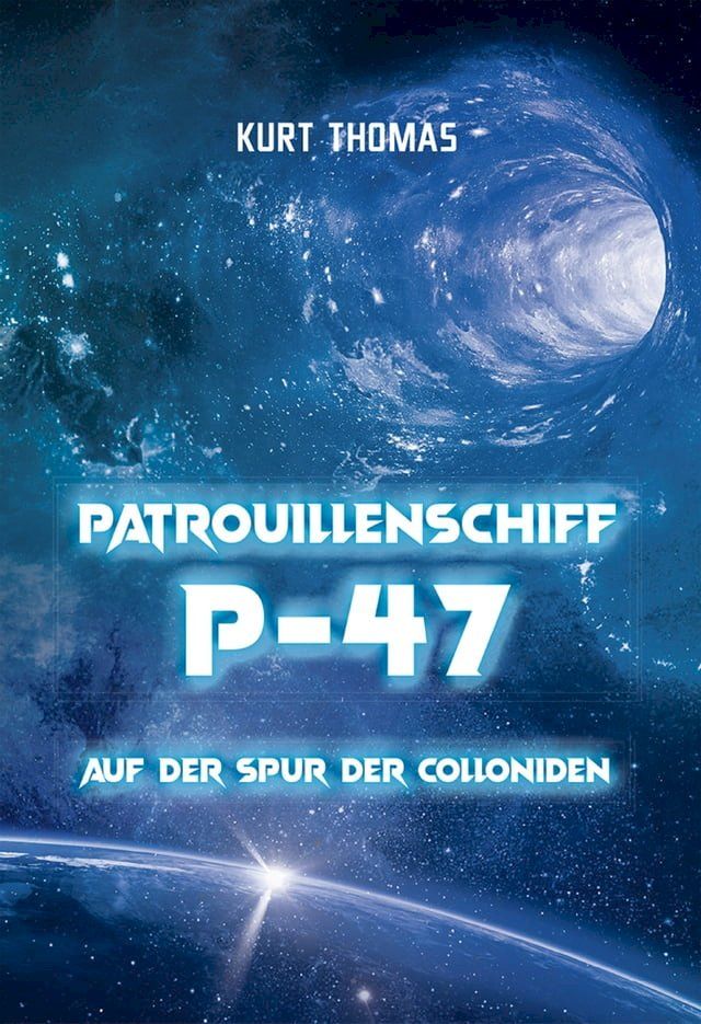  Patrouillenschiff P-47: Auf der Spur der Colloniden(Kobo/電子書)