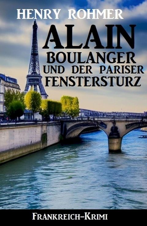 Alain Boulanger und der Pariser Fenstersturz: Frankreich Krimi(Kobo/電子書)