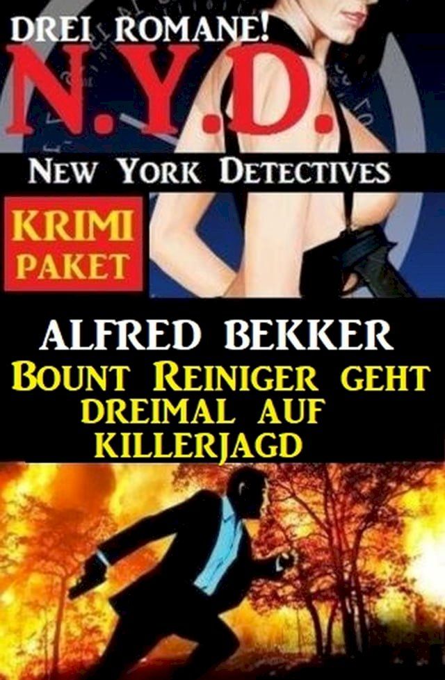  Bount Reiniger geht dreimal auf Killerjagd: N.Y.D. New York Detectives Krimi Paket 3 Romane(Kobo/電子書)