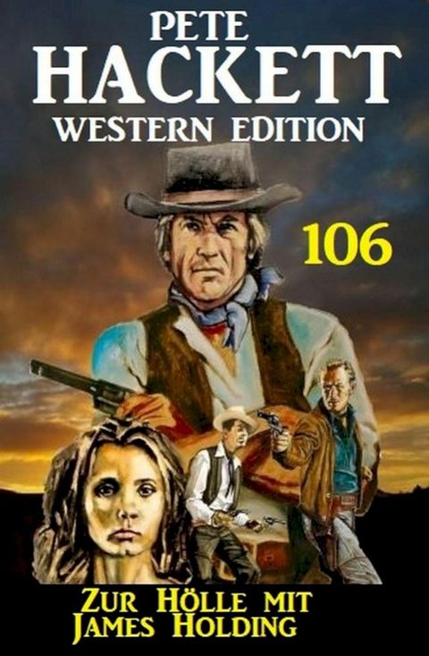 Zur H&ouml;lle mit James Holding: Pete Hackett Western Edition 106(Kobo/電子書)