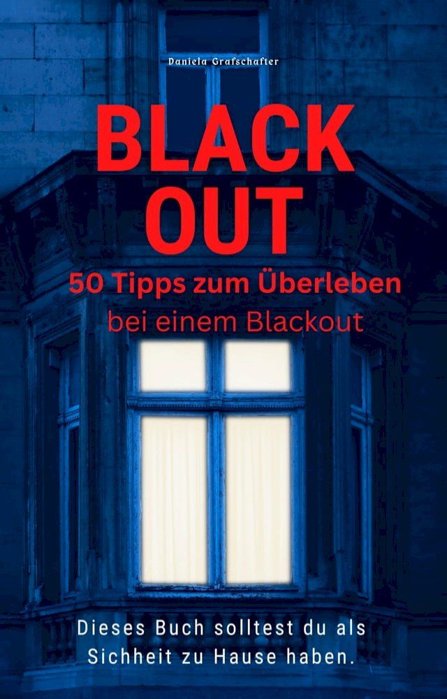  BLACK OUT 50 Tipps zum &Uuml;berleben Dieses Buch solltest du als Sicherheit zu Hause haben(Kobo/電子書)