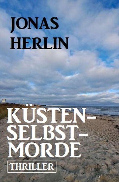 K&uuml;stenselbstmorde: Thriller(Kobo/電子書)