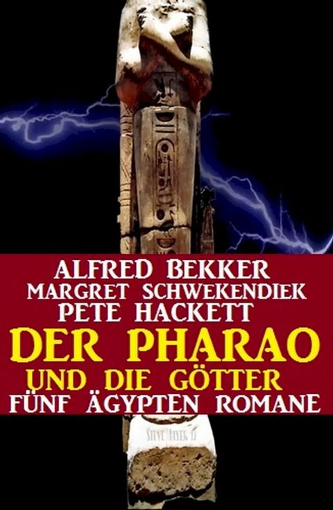 Der Pharao und die G&ouml;tter: F&uuml;nf &Auml;gypten Romane(Kobo/電子書)