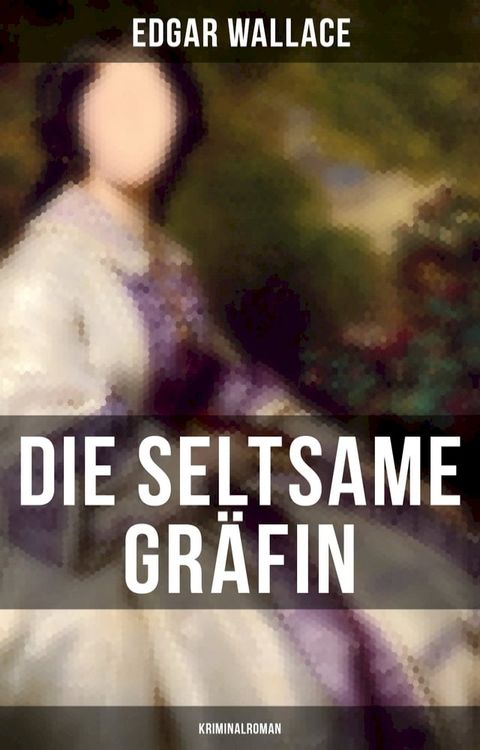 Die seltsame Gr&auml;fin: Kriminalroman(Kobo/電子書)